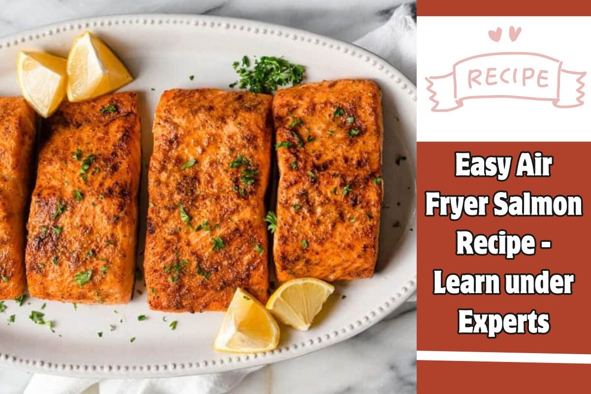 Easy Air Fryer Salmon Recipe - Learn under Experts