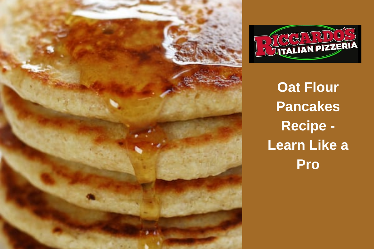 Oat Flour Pancakes Recipe - Learn Like a Pro