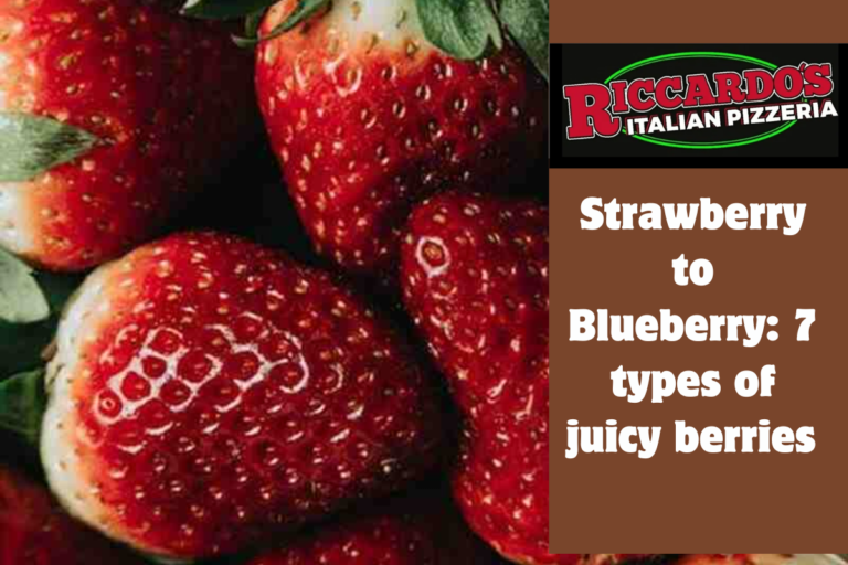 Strawberry to Blueberry 7 types of juicy berries 