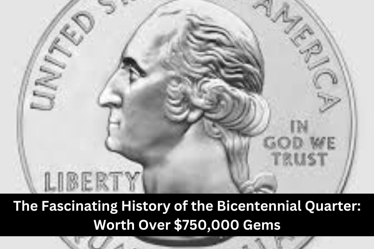 The Fascinating History of the Bicentennial Quarter Worth Over $750,000 Gems